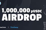 1 million pUSDC Airdrop by TrustSwap