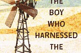 The Boy Who Harnessed The Wind