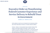 Image of Executive Order — https://www.whitehouse.gov/briefing-room/presidential-actions/2021/12/13/executive-order-on-transforming-federal-customer-experience-and-service-delivery-to-rebuild-trust-in-government/