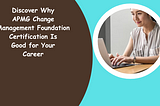 APMG Change Management Foundation Certification: Gaining Strategic Change Expertise