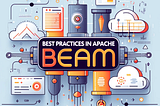Good Practices in Apache Beam