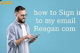 how to Sign in to my email Reagan com