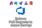 How To Enable A Pull Request Workflow In Azure DevOps