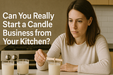 Can You Really Start a Candle Business from Your Kitchen?