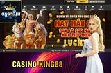 Casino King88 — Khám Phá Thế Giới Cá Cược Đỉnh Cao