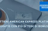 American Express Platino gratis: la guida definitiva per ottenere €720 di sconto