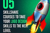 5 Skillshare courses to take your logo design skills to the next level🚀