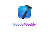 Xcode Weekly - Your iOS Dev Dose for the Week - 05