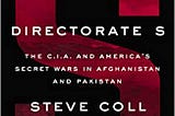 [Full-Book] PDF~!! Directorate S: The C.I.A. and America’s Secret Wars in Afghanistan and Pakistan) by Steve Coll Download Ebook-]