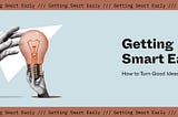 Getting Smart Early: How to Turn Good Ideas into Success