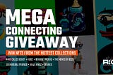 Mega Connecting Giveaway: 30 NFTs from the hottest collections