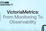 VictoriaMetrics: From Monitoring to Observability