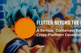 Flutter Beyond the Hype: A Serious Contender for Cross-Platform Development