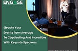 elevate your events from average to captivating and incredible with keynote speakers