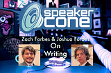 SpeakerCone: Zach Forbes & Joshua Forbes — On Writing