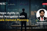 Strategic Agility in Market Navigation with Kinaxis RapidResponse Demand Planning