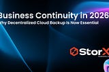 Business Continuity in 2026: Why Decentralized Cloud Backup Is Now Essential