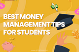 Best Money Management Tips For Students