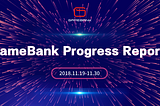 GameBank Progress Report (2018.11.19–11.30)