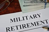 The Bigger the Rank, the Better the Bank: A Look at Military Retirement