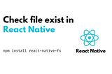How to check file exist in React Native