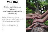 Text: ‘The Kiri is a Listener and Teacher. Your creations are touching and healing. Image: many hands touching a tree trunk.