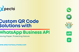 Custom QR Code Solutions With WhatsApp Business API: Saving Paper, Protecting Nature