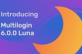 New release: Multilogin 6.0.0 Luna BETA