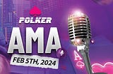 Polker AMA Recap — Monday 5th February 2024!