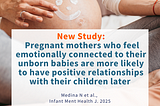 NEW STUDY: Pregnant mothers who feel emotionally connected to their unborn babies are more likely…