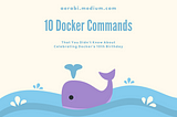 10 Docker Commands You Didn’t Know About