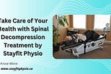 Take Care of Your Health with Spinal Decompression Treatment by Stayfit Physio