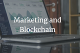 Blockchain and Marketing