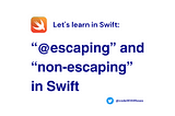 “@escaping” and “non-escaping” in Swift