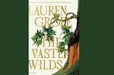 The Vaster Wilds, by Lauren Groff: Riverside Books 2023