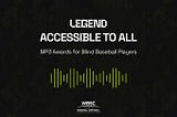 Legend and WBSC to Deliver Digital Trophies in MP3 Format for the Blind Baseball International Cup…
