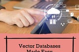 Vector Databases: A Starter Pack