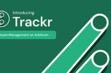 Introducing Trackr — Asset Management on Arbitrum