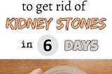 How I Beat Kidney Stones in Less Than a Week