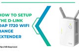 How to Setup Dlink DAP 1720 Extender