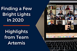 Finding a Few Bright Lights in 2020 — Highlights from Team Artemis