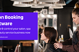 Why Salon Business Need online salon booking software?