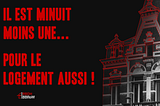 Il est minuit moins une … pour le logement aussi !