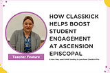 How Classkick helps boost student engagement at Ascension Episcopal, and how they used EANS funding to purchase Classkick Pro