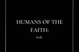 Humans of the Faith