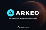 Arkeo Network: Pioneering Decentralised Blockchain Data Accessibility