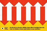 Red, white and yellow illustration of overlapping arrows, illustrating how dyslexia offers insight into creation and collaboration.