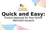 Quick and Easy: Instant Approval for Your Online Merchant Account