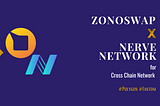 Zonoswap Partnerships : NerveNetwork x Zonoswap