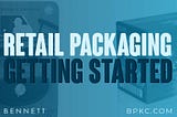 Retail Packaging: Starting A New Design For Your Products
